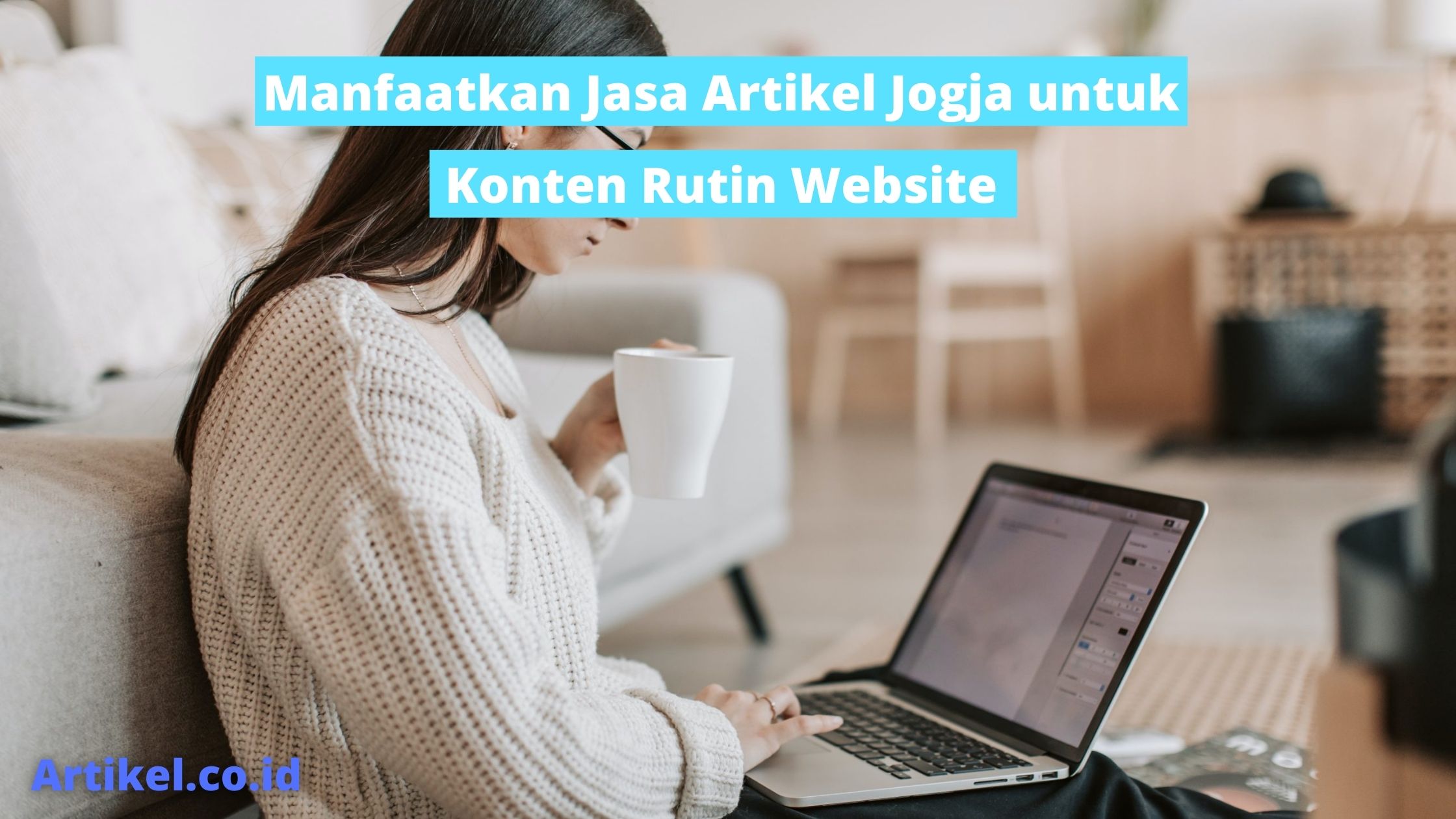 Manfaatkan Jasa Artikel Jogja untuk Konten Rutin Website