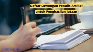 Read more about the article Daftar Lowongan Penulis Artikel untuk Penghasilan Jutaan
