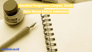 Read more about the article Ketahui Pengertian Cerpen, Salah Satu Karya Sastra Indonesia