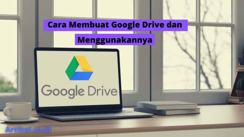 Cara Membuat Google Drive Dan Menggunakannya 800x450 