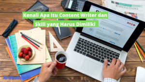Read more about the article Kenali Apa Itu Content Writer dan Skill yang Harus Dimiliki
