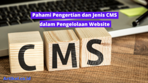 Read more about the article Pahami Pengertian dan Jenis CMS dalam Pengelolaan Website