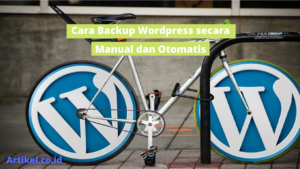 Read more about the article Cara Backup WordPress secara Manual dan Otomatis