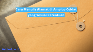 Read more about the article Cara Menulis Alamat di Amplop Coklat yang Sesuai Ketentuan