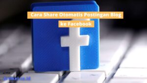 Cara Share Otomatis Postingan Blog ke Facebook
