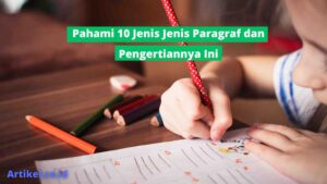 Read more about the article Pahami 10 Jenis Jenis Paragraf dan Pengertiannya Ini
