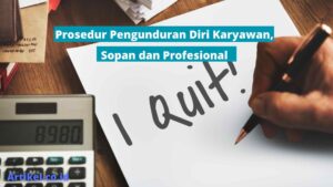 Read more about the article Prosedur Pengunduran Diri Karyawan, Sopan dan Profesional